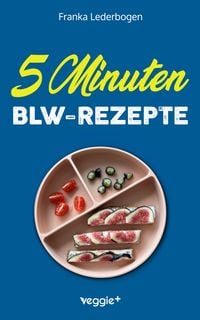 Produktbild: 5-Minuten-BLW-Rezepte