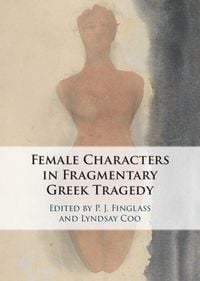 Produktbild: The Female Characters of Fragmentary Greek Tragedy