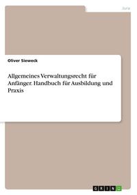 Produktbild: Allgemeines Verwaltungsrecht f&uuml;r Anf&auml;nger. Handbuch f&uuml;r Ausbildung und Praxis