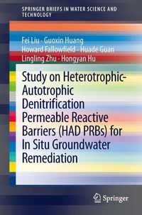 Produktbild: Study on Heterotrophic-Autotrophic Denitrification Permeable Reactive Barriers (HAD PRBs) for In Situ Groundwater Remediation