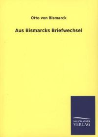 Produktbild: Aus Bismarcks Briefwechsel