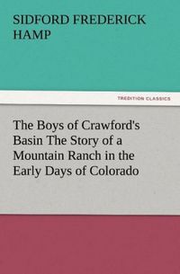 Produktbild: The Boys of Crawford's Basin The Story of a Mountain Ranch in the Early Days of Colorado
