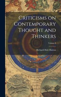 Produktbild: Criticisms on Contemporary Thought and Thinkers; Volume I