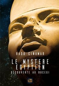 Produktbild: Le myst&egrave;re &eacute;gyptien : d&eacute;couverte au Bucegi, premier tunnel