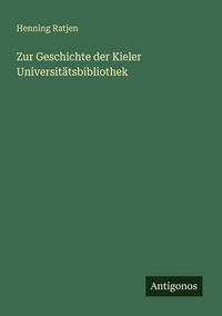 Produktbild: Zur Geschichte der Kieler Universit&auml;tsbibliothek