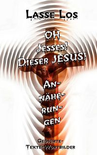 Produktbild: Oh Jesses! Dieser Jesus! Ann&auml;herungen