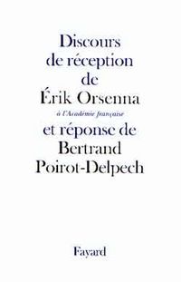 Produktbild: Discours de r&eacute;ception de Erik Orsenna &agrave; l'Acad&eacute;mie fran&ccedil;aise et r&eacute;ponse de Bertrand Poirot-Delpech