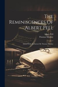 Produktbild: The Reminiscences Of Albert Pell: Edited With An Introd. By Thomas Mackay