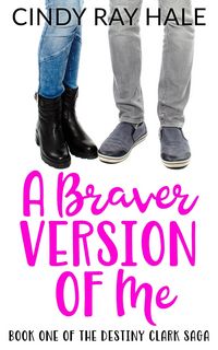 Produktbild: A Braver Version of Me (The Destiny Clark Saga, #1)