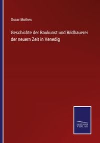 Produktbild: Geschichte der Baukunst und Bildhauerei der neuern Zeit in Venedig