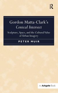 Produktbild: Gordon Matta-Clark's Conical Intersect