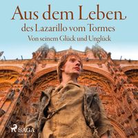 Produktbild: Aus dem Leben des Lazarillo vom Tormes - Von seinem Gl&uuml;ck und Ungl&uuml;ck (Ungek&uuml;rzt)