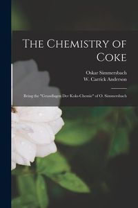 Produktbild: The Chemistry of Coke: Being the "Grundlagen Der Koks-chemie" of O. Simmersbach