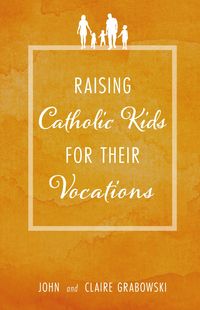 Produktbild: Raising Catholic Kids for Their Vocations