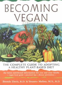 Produktbild: Becoming Vegan: The Complete Guide to Adopting a Healthy Plant-Based Diet