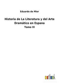 Produktbild: Historia de La Literatura y del Arte Dram&aacute;tico en Espana