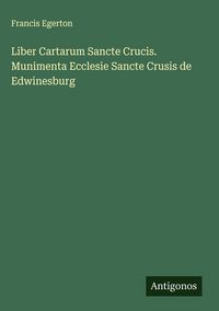 Produktbild: Liber Cartarum Sancte Crucis. Munimenta Ecclesie Sancte Crusis de Edwinesburg