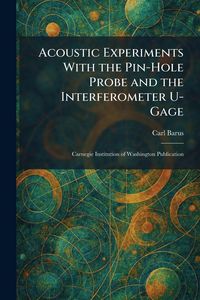 Produktbild: Acoustic Experiments With the Pin-Hole Probe and the Interferometer U-Gage