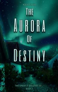 Produktbild: The Aurora of Destiny (The Space in Between Us, #3)
