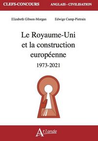 Produktbild: Le Royaume-Uni et la Construction Europeenne (1973-2021)
