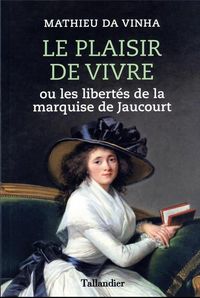 Produktbild: Le plaisir de vivre ou Les libert&eacute;s de la marquise de Jaucourt