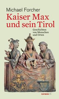 Produktbild: Kaiser Max und sein Tirol
