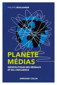 Produktbild: Plan&egrave;te m&eacute;dias - 2e &eacute;d. - G&eacute;opolitique des r&eacute;seaux et de l'influence