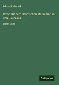 Produktbild: Reise auf dem Caspischen Meere und in den Caucasus