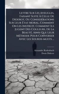 Produktbild: Lettre Sur Les Aveugles, Faisant Suite &Atilde; Celle De Diderot, Ou Consid&Atilde;(c)rations Sur Leur &Atilde;tat Moral, Comment On Les Instruit, Comment Ils Jugent Des