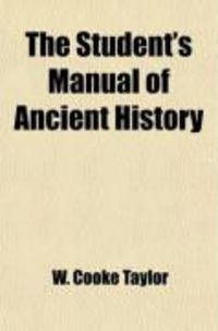 Produktbild: The Student's Manual of Ancient History; Containing the Political History, Geographical Position and Social State of the Nations of Antiquity