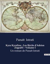 Produktbild: Kyra Kyralina - Les R&eacute;cits d'Adrien Zograffi - Volume I