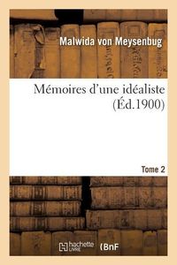 Bild vom Artikel Mémoires d'Une Idéaliste. Tome 2 vom Autor Malwida Meysenbug