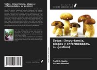 Produktbild: Setas: (Importancia, plagas y enfermedades, su gesti&oacute;n)