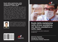 Produktbild: Ruolo della melatonina nello stress ossidativo, nel danno ossidativo e nella sepsi
