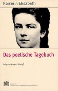 Produktbild: Fontes rerum Austriacarum. &Ouml;sterreichische Geschichtsquellen / Kaiserin Elisabeth - Das poetische Tagebuch