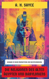 Produktbild: Die Religionen des alten &Auml;gypten und Babyloniens