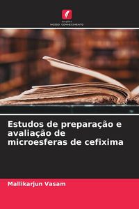 Produktbild: Estudos de prepara&ccedil;&atilde;o e avalia&ccedil;&atilde;o de microesferas de cefixima