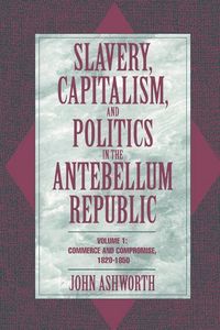 Produktbild: Slavery, Capitalism, and Politics in the Antebellum Republic