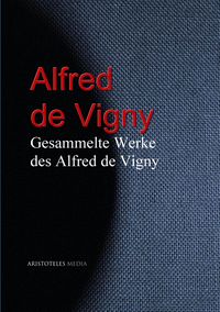 Produktbild: Gesammelte Werke des Alfred de Vigny