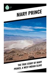 Produktbild: The True Story of Mary Prince, a West Indian Slave