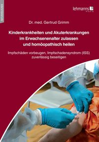 Produktbild: Kinderkrankheiten und Akuterkrankungen im Erwachsenenalter zulassen und hom&ouml;opathisch heilen