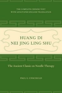 Produktbild: Huang Di Nei Jing Ling Shu - The Ancient Classic on Needle Therapy
