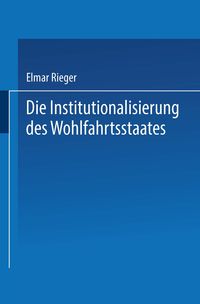 Produktbild: Die Institutionalisierung des Wohlfahrtsstaates