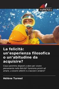 Produktbild: La felicit&agrave;: un'esperienza filosofica o un'abitudine da acquisire?