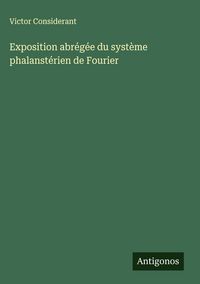 Produktbild: Exposition abr&eacute;g&eacute;e du syst&egrave;me phalanst&eacute;rien de Fourier