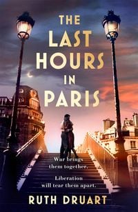 Produktbild: Druart, R: Last Hours in Paris: A powerful, moving and redem