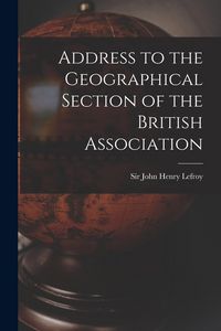 Produktbild: Address to the Geographical Section of the British Association [microform]