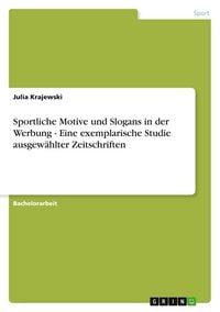 Produktbild: Sportliche Motive und Slogans in der Werbung - Eine exemplarische Studie ausgew&auml;hlter Zeitschriften
