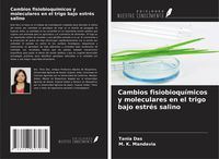 Produktbild: Cambios fisiobioqu&iacute;micos y moleculares en el trigo bajo estr&eacute;s salino