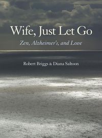 Produktbild: Wife, Just Let Go: Zen, Alzheimer's, and Love